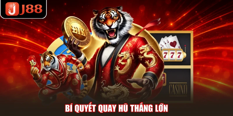 Bí quyết quay hũ thắng lớn