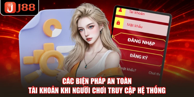 Các biện pháp an toàn tài khoản khi người chơi truy cập hệ thống