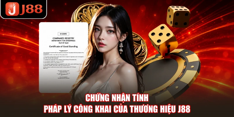 Chứng nhận tính pháp lý công khai của thương hiệu J88
