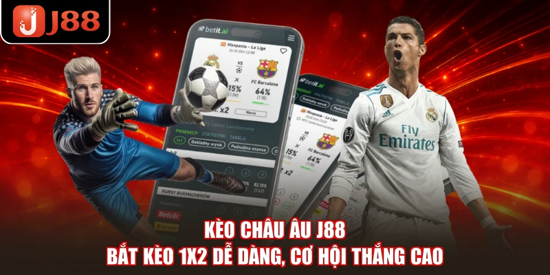 Kèo Châu Âu J88 - Bắt Kèo 1X2 Dễ Dàng, Cơ Hội Thắng Cao