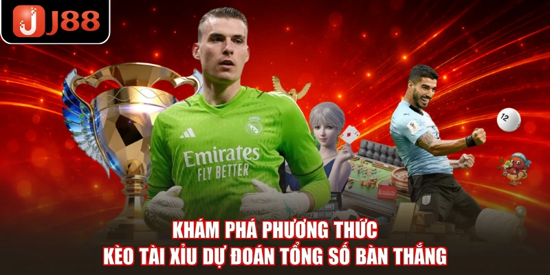 Khám phá phương thức kèo Tài Xỉu dự đoán tổng số bàn thắng