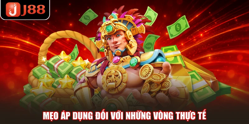 Mẹo áp dụng đối với những vòng thực tế