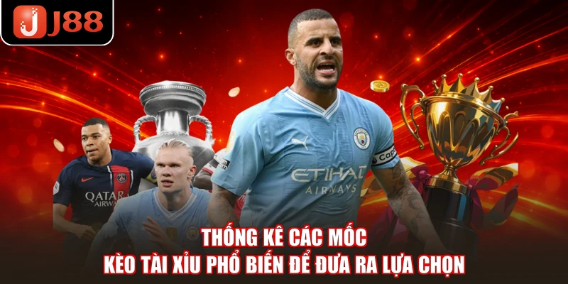 Thống kê các mốc kèo Tài Xỉu phổ biến để đưa ra lựa chọn