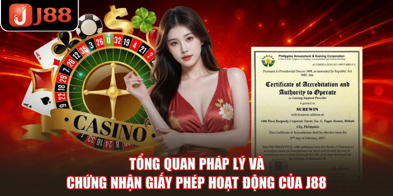Tổng quan pháp lý và chứng nhận giấy phép hoạt động của J88
