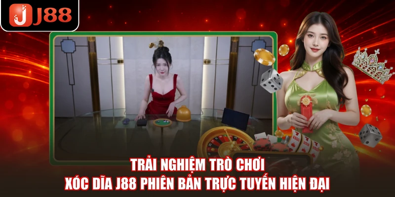 Trải nghiệm trò chơi Xóc dĩa J88 phiên bản trực tuyến hiện đại
