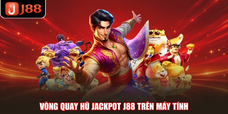 Vòng quay hũ Jackpot J88 trên máy tính